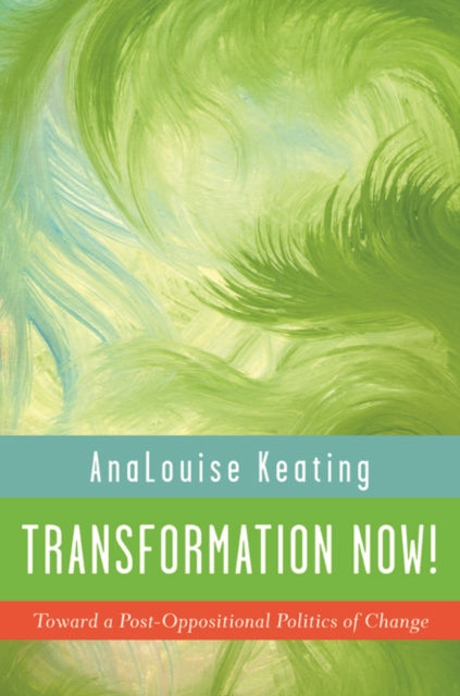 Book cover of: Transformation Now!. By: AnaLouise Keating