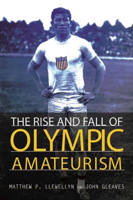 Book cover of: Rise and Fall of Olympic Amateurism. By: Matthew P. Llewellyn