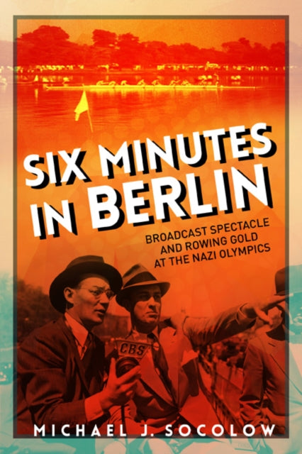Book cover of: Six Minutes in Berlin. By: Michael J. Socolow