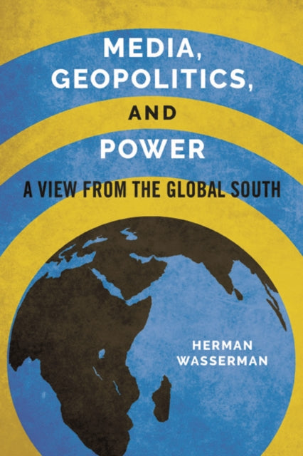 Book cover of: Media, Geopolitics, and Power. By: Herman Wasserman