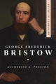 Book cover of: George Frederick Bristow. By: Katherine K. Preston
