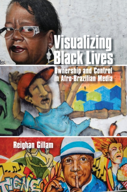 Book cover of: Visualizing Black Lives. By: Reighan Gillam