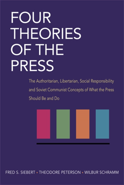 Book cover of: Four Theories of the Press. By: Fred Siebert