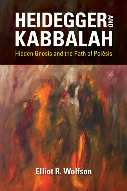 Book cover of: Heidegger and Kabbalah. By: Elliot R. Wolfson