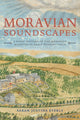 Book cover of: Moravian Soundscapes. By: Sarah Justina Eyerly