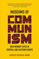 Book cover of: Museums of Communism. By: Stephen M. Norris