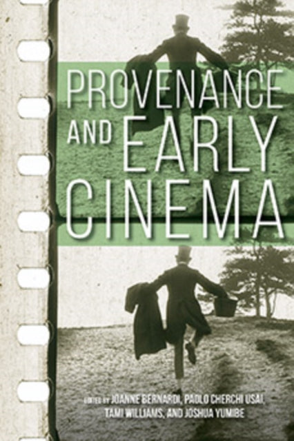 Book cover of: Provenance and Early Cinema. By: Joanne Bernardi
