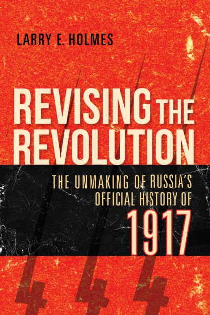 Book cover of: Revising the Revolution. By: Larry E. Holmes