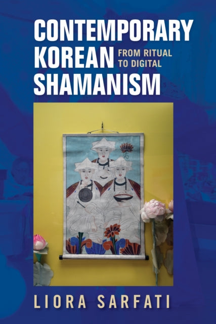 Book cover of: Contemporary Korean Shamanism. By: Liora Sarfati