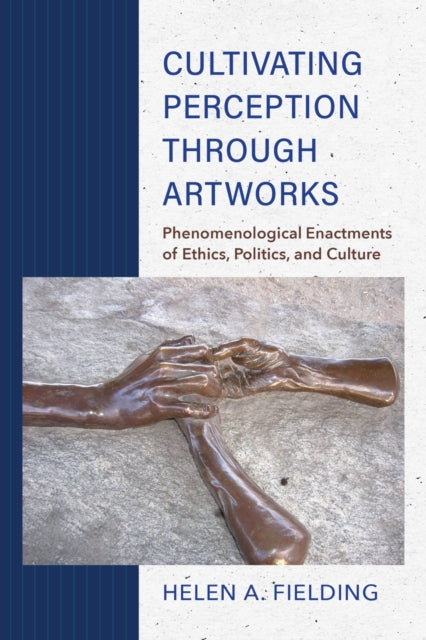 Book cover of: Cultivating Perception Through Artworks. By: Helen A. Fielding