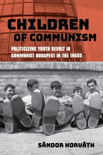 Book cover of: Children of Communism. By: Sándor Horváth