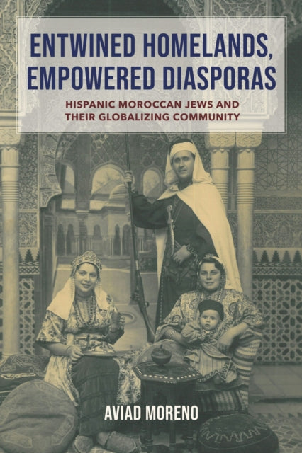 Book cover of: Entwined Homelands, Empowered Diasporas. By: Aviad Moreno