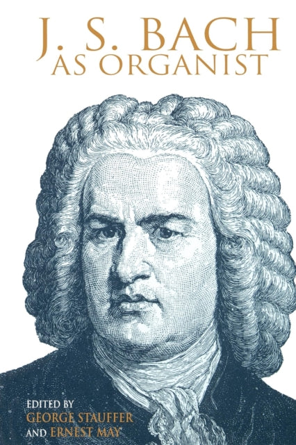 Book cover of: J. S. Bach As Organist. By: George Stauffer