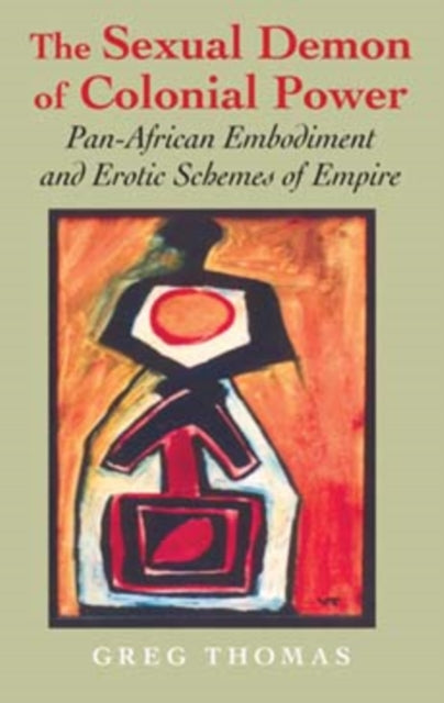 Book cover of: Sexual Demon of Colonial Power. By: Greg Thomas