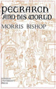 Book cover of: Petrarch and His World. By: Morris Bishop