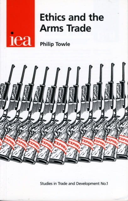 Book cover of: Ethics and the Arms Trade. By: Philip Towle