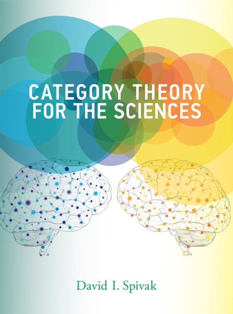 Book cover of: Category Theory for the Sciences. By: David I. Spivak