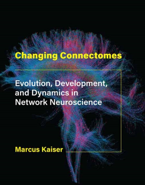 Book cover of: Changing Connectomes. By: Marcus Kaiser