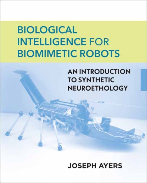 Book cover of: Biological Intelligence for Biomimetic Robots. By: Joseph Ayers