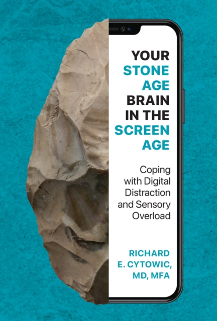 Book cover of: Your Stone Age Brain in the Screen Age. By: Richard E. Cytowic