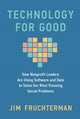 Technology for Good, How Nonprofit Leaders Are Using Software and Data to Solve Our Most Pressing Social Problems 9780262050975 Jim Fruchterman