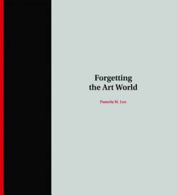 Book cover of: Forgetting the Art World. By: Pamela M. Lee
