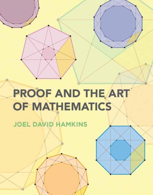 Book cover of: Proof and the Art of Mathematics. By: Joel David Hamkins