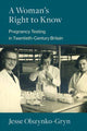 Book cover of: Woman's Right to Know. By: Jesse Olszynko-Gryn