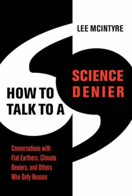 Book cover of: How to Talk to a Science Denier. By: Lee C. McIntyre