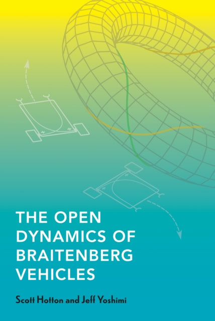 Book cover of: Open Dynamics of Braitenberg Vehicles. By: Scott Hotton