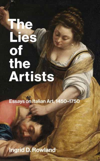 Book cover of: Lies of the Artists. By: Ingrid D. Rowland