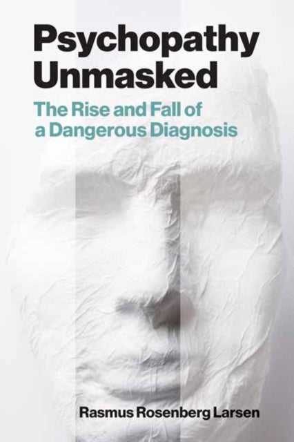 Book cover of: Psychopathy Unmasked. By: Rasmus Rosenberg Larsen