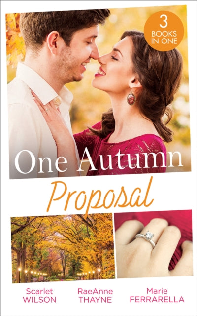 Book cover of: One Autumn Proposal. By: Wilson, Scarlet, Thayne, RaeAnne, Ferrarella, Marie