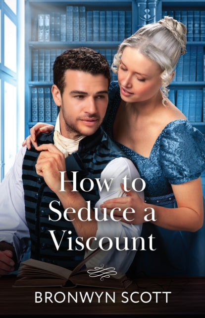 How To Seduce A Viscount 9780263345339 Bronwyn Scott