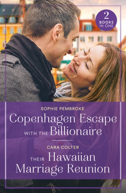 Book cover of: Copenhagen Escape With The Billionaire / Their Hawaiian Marriage Reunion. By: Sophie Pembroke