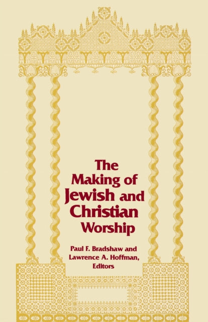 Book cover of: Making of Jewish and Christian Worship, the. By: Paul F. Bradshaw