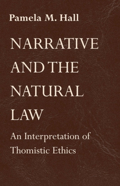 Book cover of: Narrative and the Natural Law. By: Pamela M. Hall