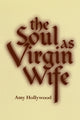 Book cover of: Soul As Virgin Wife. By: Amy Hollywood