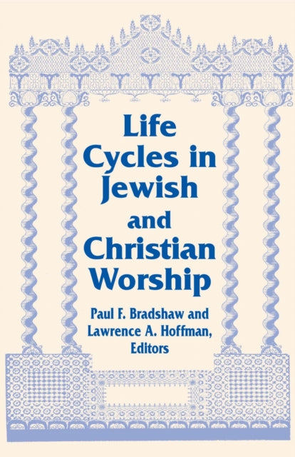 Book cover of: Life Cycles in Jewish and Christian Worship. By: Paul F. Bradshaw