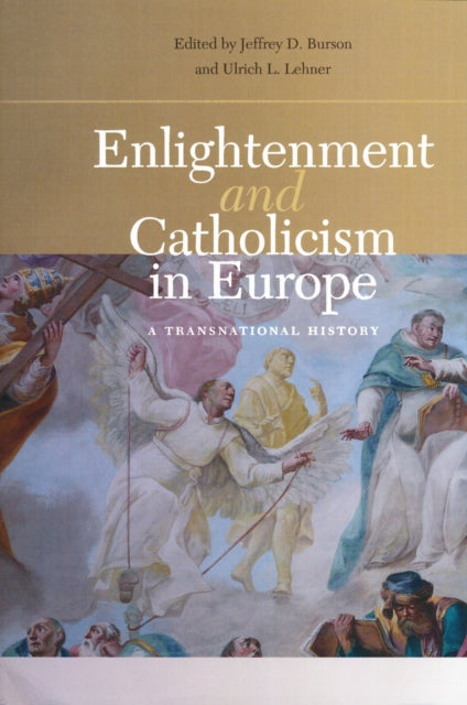 Book cover of: Enlightenment and Catholicism in Europe. By: Jeffrey D. Burson