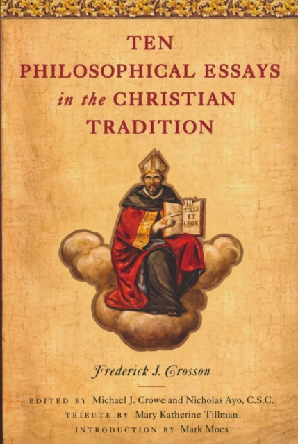 Book cover of: Ten Philosophical Essays in the Christian Tradition. By: Frederick J. Crosson