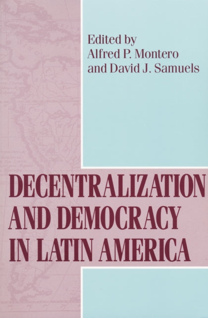 Book cover of: Decentralization and Democracy in Latin America
