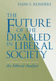 Book cover of: Future of the Disabled in Liberal Society. By: Hans S. Reinders