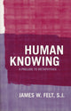 Book cover of: Human Knowing. By: James W. Felt