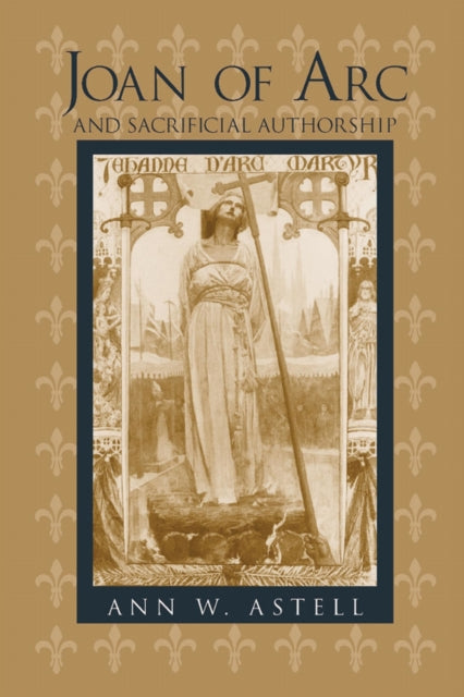Book cover of: Joan of Arc and Sacrificial Authorship
