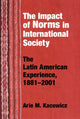Book cover of: Impact of Norms in International Society. By: Arie M. Kacowicz