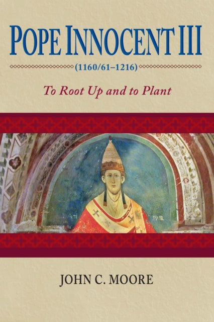 Book cover of: Pope Innocent III (1160/61–1216). By: Moore, John C.