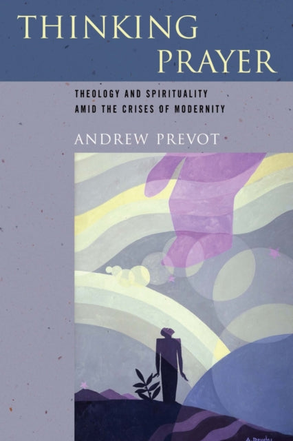 Book cover of: Thinking Prayer. By: Andrew L. Prevot