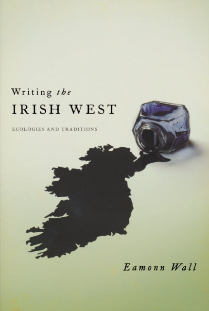 Book cover of: Writing the Irish West. By: Eamonn Wall