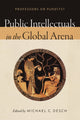 Book cover of: Public Intellectuals in the Global Arena. By: Michael C. Desch